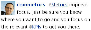 Image - tweet by ComMetrics - #Metrics improve focus. Just be sure you know where you want to go and you focus on the relevant #KPIs to get you there