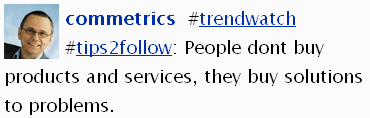 Image - tweet by ComMetrics -#trendwatch #tips2follow:  People don't buy products and services, they buy solutions to problems