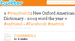 Image - tweet by ComMetrics - 2 #trendwatch: New Oxford American Dictionary - 2009 word the year = #unfriend - #Facebook #metrics
