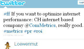 Image - tweet by Loewenmut - #ff If you want to optimize internet performance: CH internet based company @ComMetrics, really good. #metrics #pr #roi