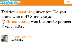 Image - tweet by @ComMetrics Twitter #hasthtag inventor: Do you know who did? Survey says: @Chrismessina was the one to pioneer # on Twitter