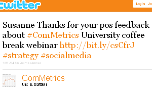 Image - tweet by @ComMetrics Susanne Thanks for your post feedback about #ComMetrics University coffee break webinar http://bit.ly/csCfrJ #strategy #socialmedia