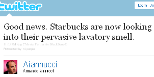 Image - tweet - @Aiannucci - Good news. Starbucks are now looking into their pervasive lavatory smell. 