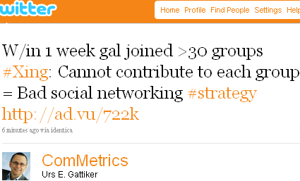 Image - tweet on Twitter by @ComMetrics - Tip - Bad strategy for 2011 - Within 1st week gal joined more than 30 groups on Xing: Cannot contribute actively to each group and engage = Bad social networking strategy - out of sight out of mind http://ad.vu/722