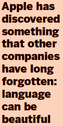 Image - Quote from Lucy Kellaway - time to spit out more words of praise for Apple - Apple has discovered something that other companies have long forgotten, if they ever knew: language can also be beautiful and easy to use. Words can be fun to read. They can look elegant. They can make you laugh.