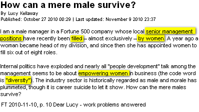 Image - text - FT 2010-11-10, p. 10 Women have taken over the company. How will I survive? Advice from FT readers: be yourself = 2 x as competent as any woman; suck it up; be a man; find inner woman; think of yourself as a scarce resource in this environment... 