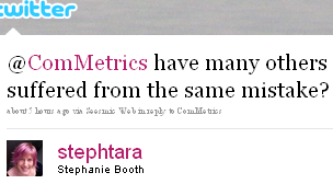 Image - tweet from @Stephtara - @ComMetrics have many others suffered from the same mistake?