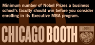 Six Nobel Prize Winners on staff - is that a useful criteria for choosing your business school as Chicago Booth suggests?