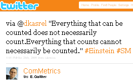 Image - ComMetrics tweet -via @dkasrel Everything that can be counted does not necessarily count.Everything that counts cannot necessarily be counted. #Einstein #SM